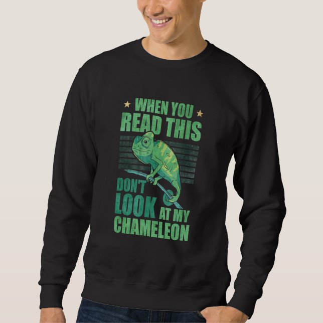 When You Read This Don't Look At My Chameleon Sweatshirt (Front)
