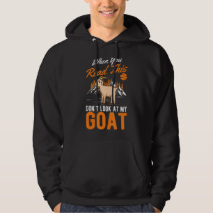 When You Read This Don't Look At My Goat Hoodie