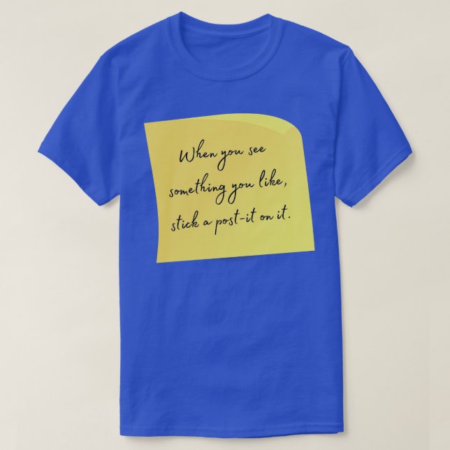 When you see something you like stick a postit on  T-Shirt (Design Front)