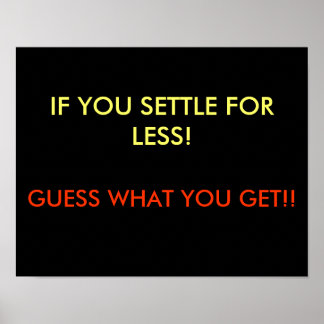 When You Settle For Less Poster