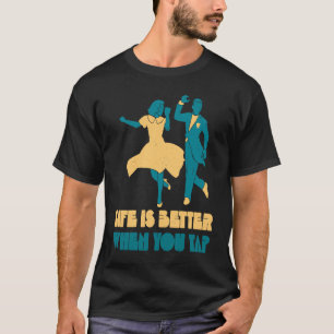 when you tap  Tap Dance Teacher Dancer Retro T-Shirt
