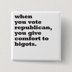 when you vote republican 15 cm square badge