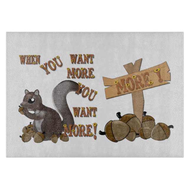 When You Want More You Want MORE Cutting Board (Front)