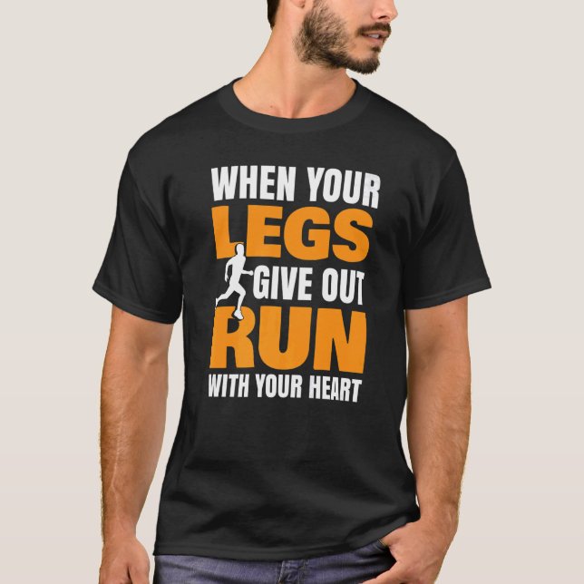 When Your Legs Give Out Run With Your Heart Half M T-Shirt (Front)