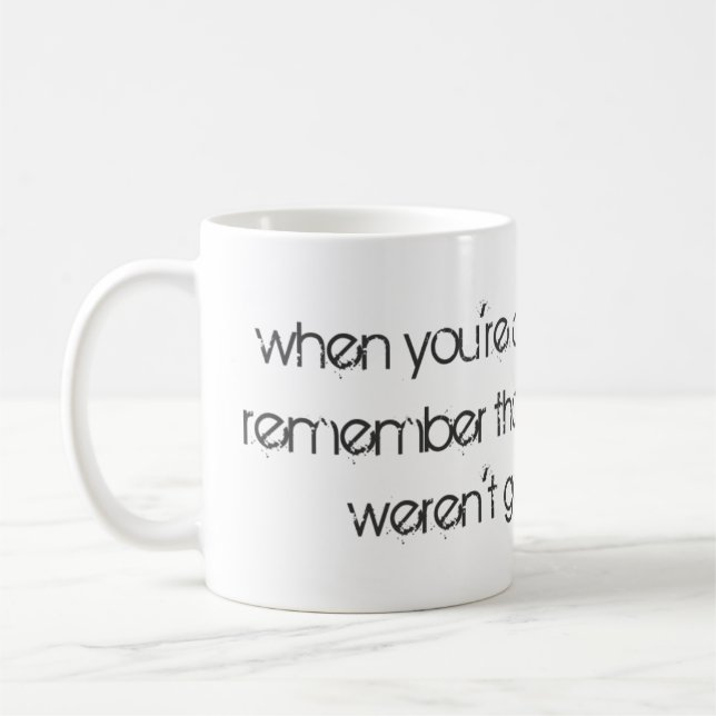 When You're About to Give Up... Coffee Mug (Left)