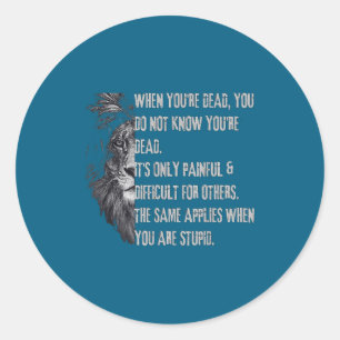 When You're Dead Funny Quote About Studs Sarcastic Classic Round Sticker