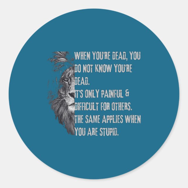 When You're Dead Funny Quote About Studs Sarcastic Classic Round Sticker (Front)