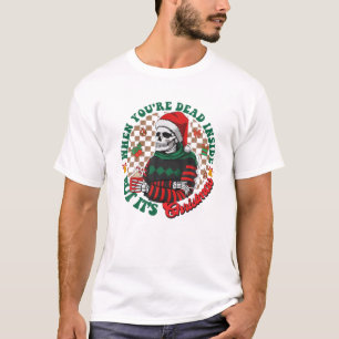 When You're Dead Inside But It's Christmas Funny S T-Shirt