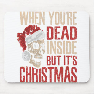 When You're Dead Inside But It's Christmas Hallowe Mouse Pad
