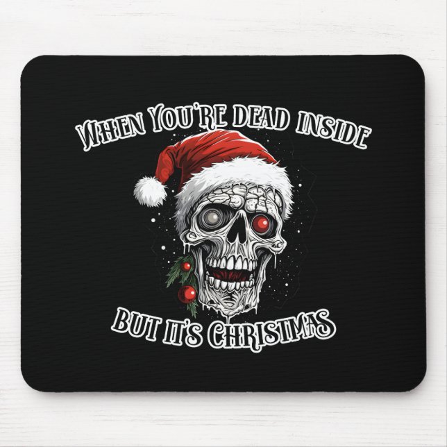 When You're dead inside but it's Christmas Mouse Pad (Front)