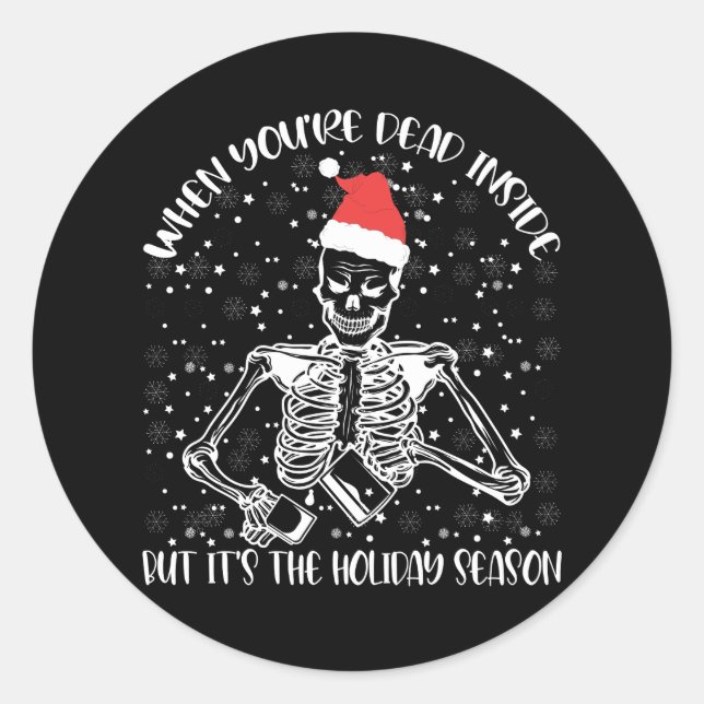 When You're Dead Inside But It's Christmas Season Classic Round Sticker (Front)