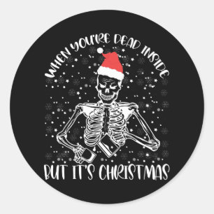When You're Dead Inside But It's Christmas Season Classic Round Sticker