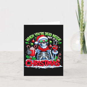When You're Dead Inside But It's Christmas Skeleto Card
