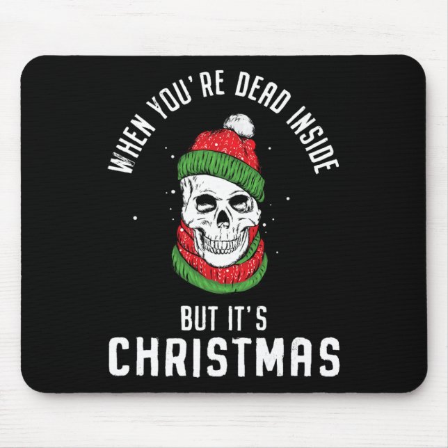 When You're Dead Inside But It's Christmas Skeleto Mouse Pad (Front)