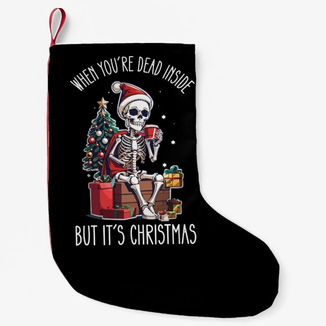 When You're Dead Inside But It's Christmas Skeleto Small Christmas Stocking (Front)