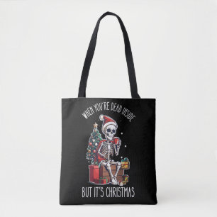 When You're Dead Inside But It's Christmas Skeleto Tote Bag