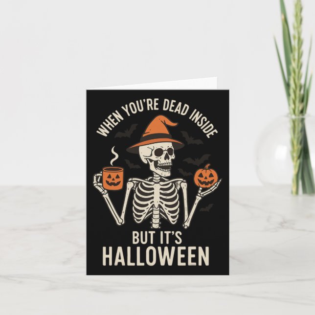 When You're Dead Inside But Its Halloween  Card (Front)