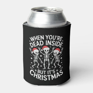 When Youre Dead Inside Its Christmas Skeleton Xmas Can Cooler