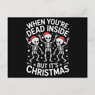 When Youre Dead Inside Its Christmas Skeleton Xmas Holiday Postcard