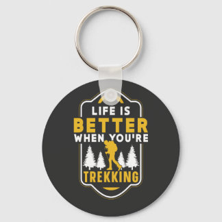 When You're Trekking Hiker Hiking Hike Key Ring