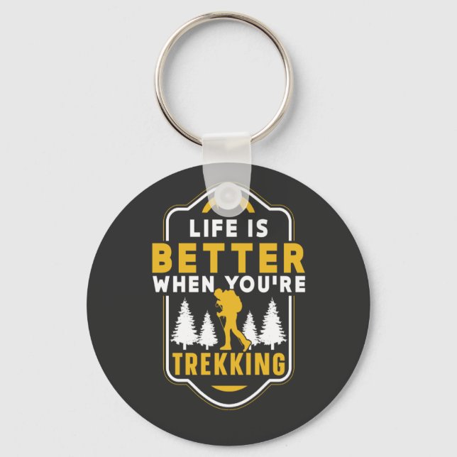 When You're Trekking Hiker Hiking Hike Key Ring (Front)