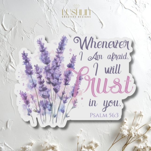 Whenever I Am Afraid I Will Trust in - Psalm 56.3 (Creator Uploaded)