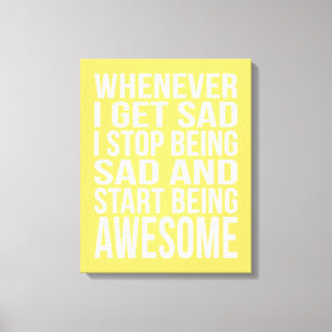 Whenever I Get Sad... Canvas Print