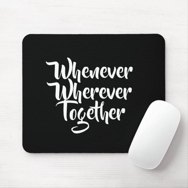 Whenever, Wherever, Together Mousepad (With Mouse)