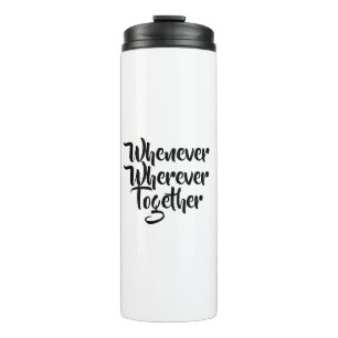 Whenever, Wherever, Together Thermal Tumbler