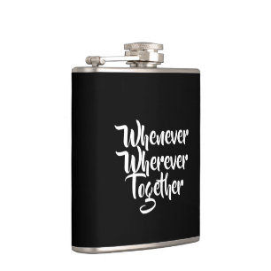 Whenever, Wherever, Together Vinyl Wrapped Flask
