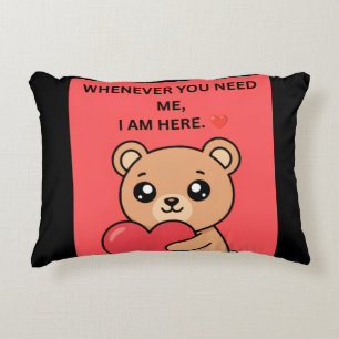 WHENEVER YOU NEED ME, I AM HERE.” ❤️ DECORATIVE CUSHION