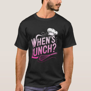 When's Lunch Funny Cooking Lunch Lady culinary T-Shirt