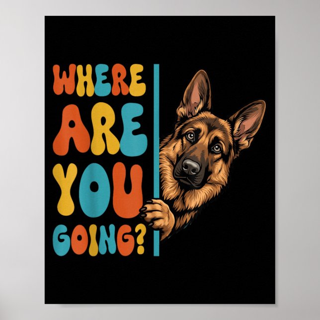 Where Are Going Funny German Shepherd Dog Lover Poster (Front)