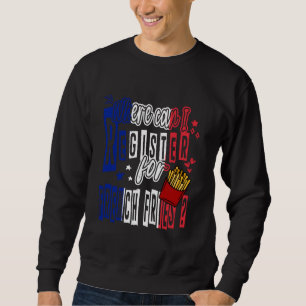 Where Can I Register For French Fries Pommes Frite Sweatshirt