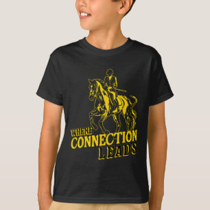 Where Connection Leads Inspiring English Riding T-Shirt