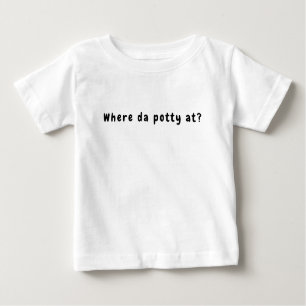 "Where da potty at? toddler tee