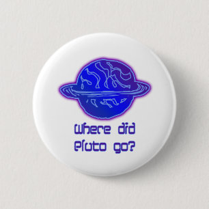 Where Did Pluto Go? 6 Cm Round Badge