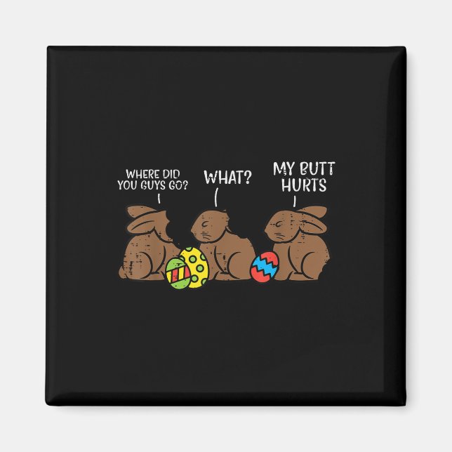 Where Did You Guys Go Chocolate Bunny Funny Easter Magnet (Front)