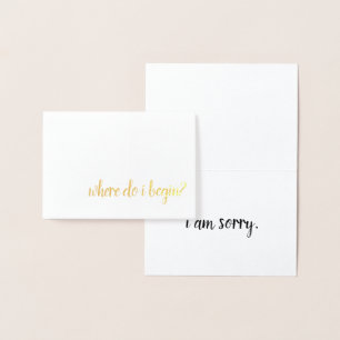 where do i begin i am sorry gold foil card