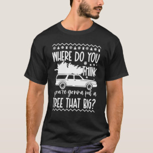 Where Do You Think You're Gonna Put a Tree That Bi T-Shirt