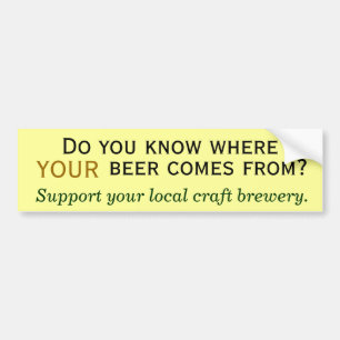 Where does your beer come from? bumper sticker