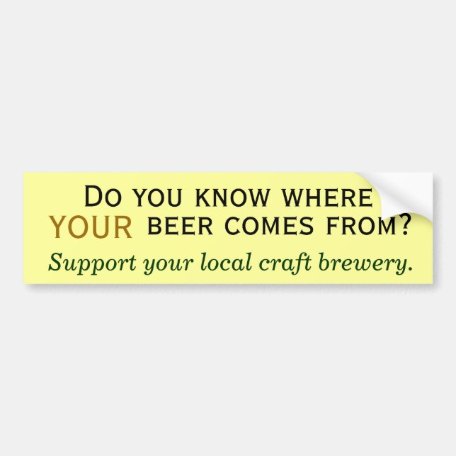 Where does your beer come from? bumper sticker (Front)