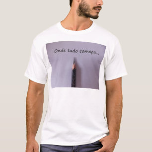 Where everything starts T-Shirt