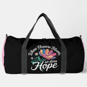 Where Flowers Bloom, Hope Blossoms Duffle Bag