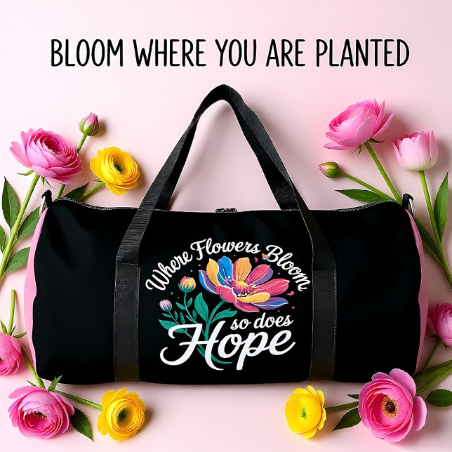 Where Flowers Bloom, Hope Blossoms Duffle Bag (Creator Uploaded)