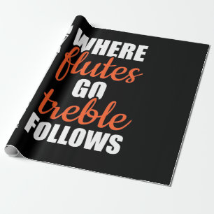 Where Flutes Go Trebble Follows Wrapping Paper