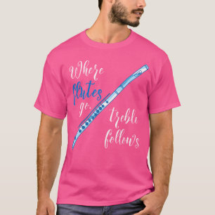 Where Flutes Go Treble Follows Funny Flute T-Shirt