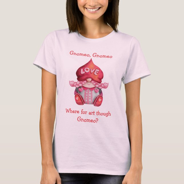Where For Art Though Gnomeo? Cute Girl Gnome  T-Shirt (Front)