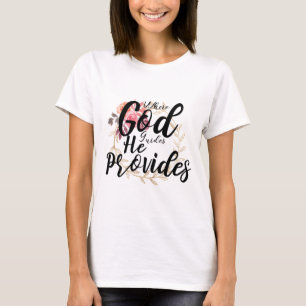 Where GOD Guides HE Provides T-Shirt