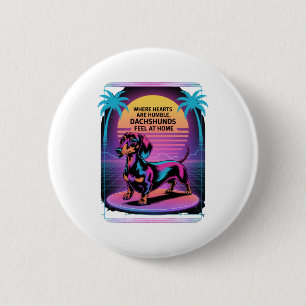Where Hearts Are Humble, Dachshunds Feel At Home 6 Cm Round Badge